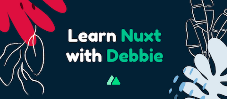 Aprenda Nuxt com a Debbie