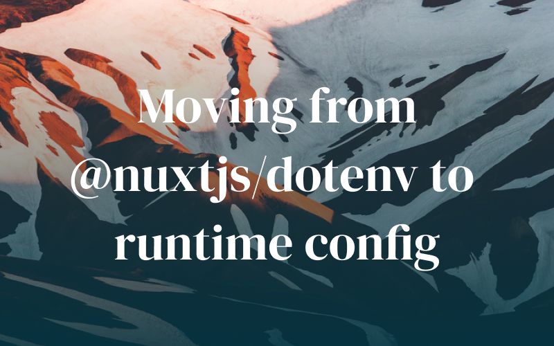 Moving from @nuxtjs/dotenv to runtime config