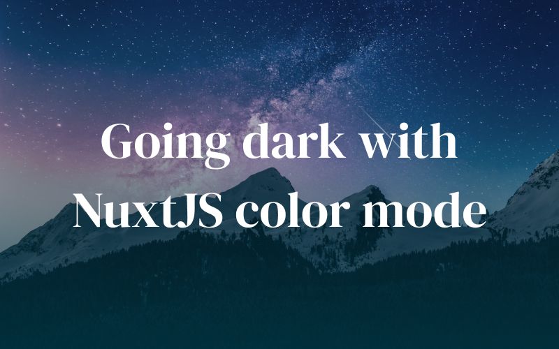 Going dark with Nuxt color mode